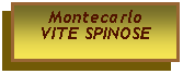 Casella di testo: Montecarlo VITE SPINOSE